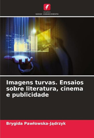 Imagens turvas. Ensaios sobre literatura, cinema e publicidade