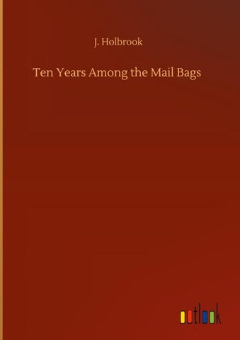 Ten Years Among the Mail Bags