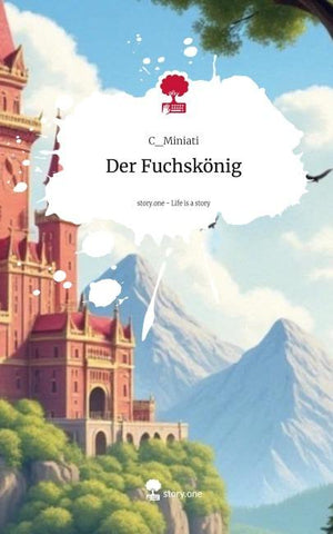 Der Fuchskönig. Life is a Story - story.one