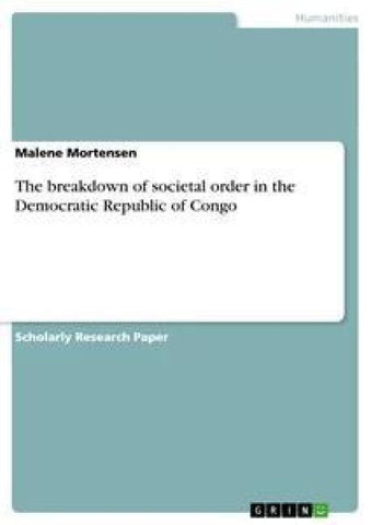 The breakdown of societal order in the Democratic Republic of Congo