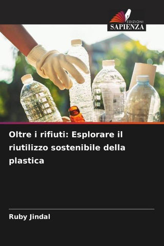 Oltre i rifiuti: Esplorare il riutilizzo sostenibile della plastica