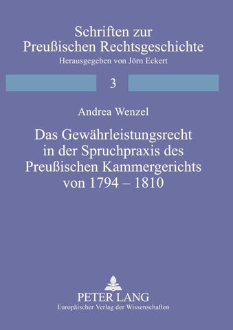 Das Gewährleistungsrecht in der Spruchpraxis des Preußischen Kammergerichts von 1794-1810