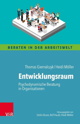 Entwicklungsraum: Psychodynamische Beratung in Organisationen