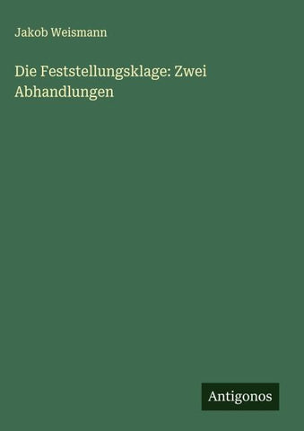 Die Feststellungsklage: Zwei Abhandlungen