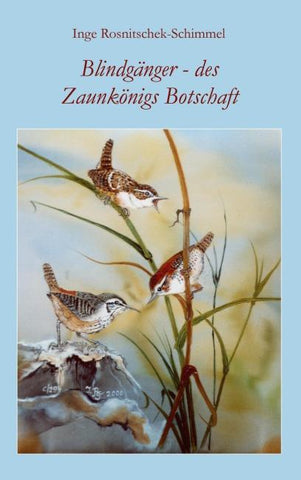 Blindgänger - des Zaunkönigs Botschaft