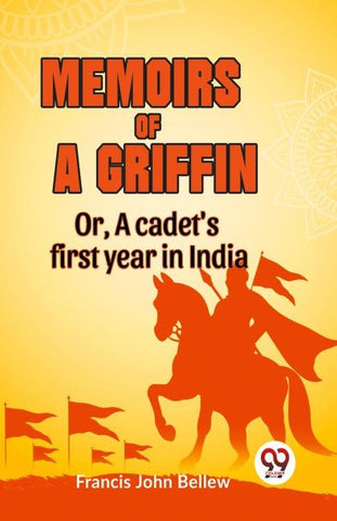Memoirs of a griffin OR, A CADET'S FIRST YEAR IN INDIA
