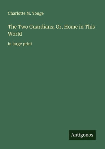 The Two Guardians; Or, Home in This World