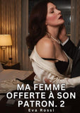 Ma Femme Offerte à Son Patron. 2