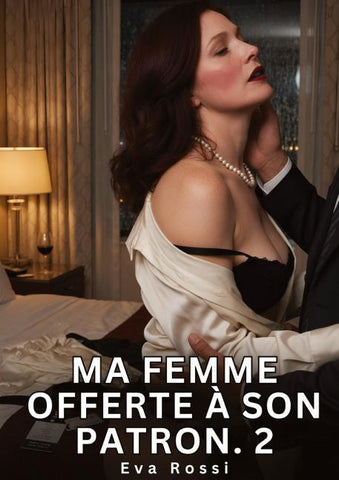 Ma Femme Offerte à Son Patron. 2