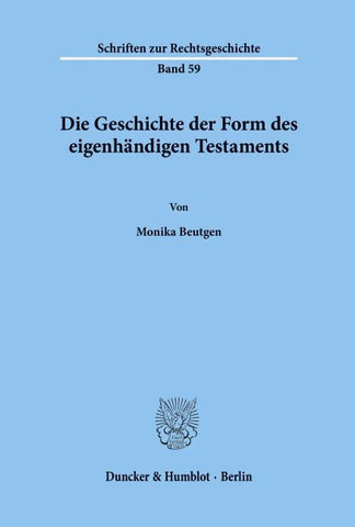 Die Geschichte der Form des eigenhändigen Testaments.