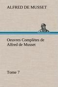 Oeuvres Complètes de Alfred de Musset - Tome 7.
