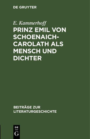 Prinz Emil von Schoenaich-Carolath als Mensch und Dichter