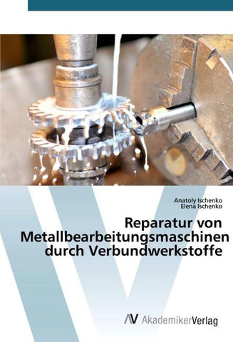 Reparatur von Metallbearbeitungsmaschinen durch Verbundwerkstoffe