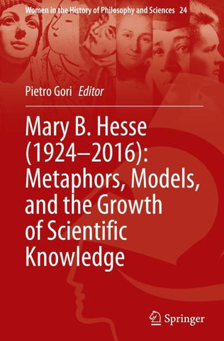 Mary B. Hesse (1924–2016): Metaphors, Models, and the Growth of Scientific Knowledge