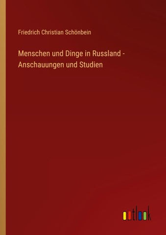 Menschen und Dinge in Russland - Anschauungen und Studien