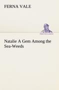 Natalie A Gem Among the Sea-Weeds