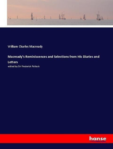 Macready's Reminiscences and Selections from His Diaries and Letters