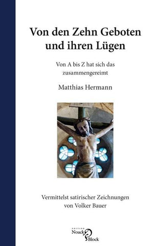 Von den Zehn Geboten und ihren Lügen