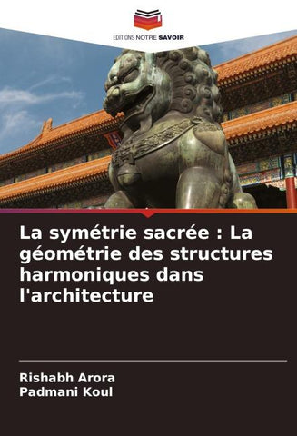 La symétrie sacrée : La géométrie des structures harmoniques dans l'architecture
