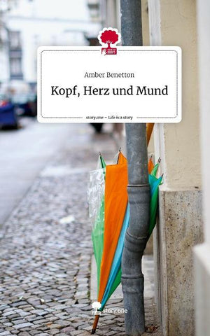 Kopf, Herz und Mund. Life is a Story - story.one