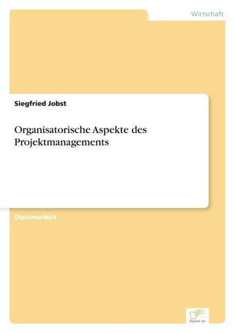 Organisatorische Aspekte des Projektmanagements