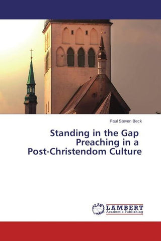 Standing in the Gap          Preaching in a   Post-Christendom Culture