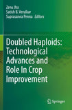 Doubled Haploids: Technological Advances and Role In Crop Improvement
