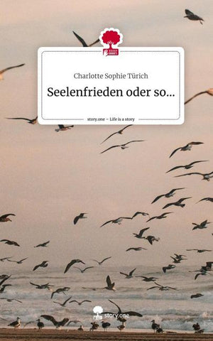 Seelenfrieden oder so.... Life is a Story - story.one