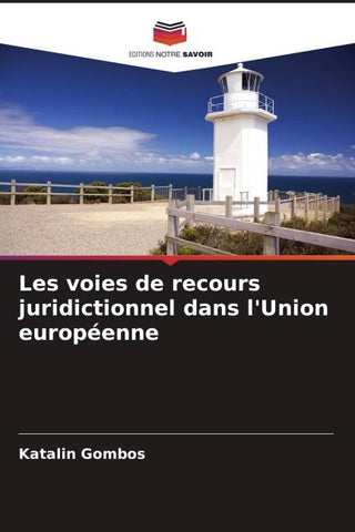 Les voies de recours juridictionnel dans l'Union européenne