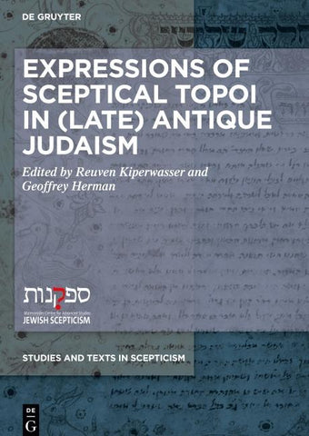 Expressions of Sceptical Topoi in (Late) Antique Judaism
