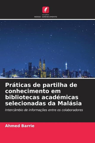 Práticas de partilha de conhecimento em bibliotecas académicas selecionadas da Malásia