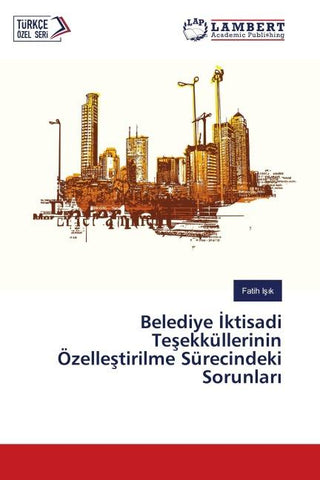 Belediye ¿ktisadi Te¿ekküllerinin Özelle¿tirilme Sürecindeki Sorunlar¿