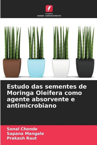 Estudo das sementes de Moringa Oleifera como agente absorvente e antimicrobiano