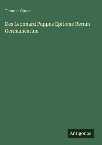 Des Leonhard Pappus Epitome Rerum Germanicarum