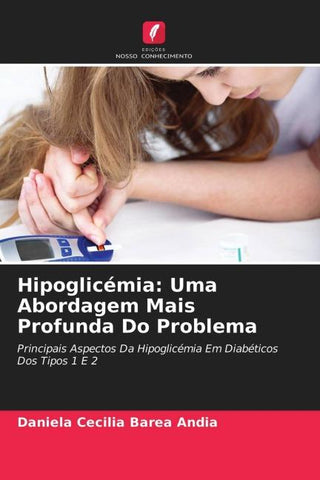 Hipoglicémia: Uma Abordagem Mais Profunda Do Problema