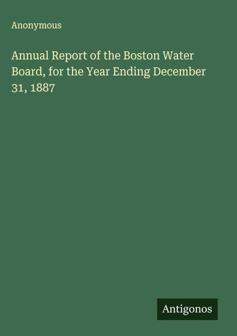 Annual Report of the Boston Water Board, for the Year Ending December 31, 1887