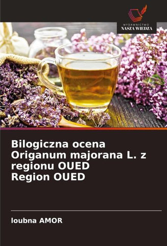 Bilogiczna ocena Origanum majorana L. z regionu OUED Region OUED