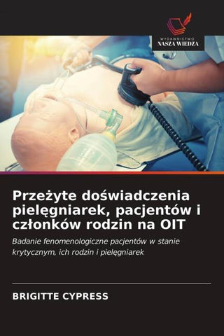 Prze¿yte do¿wiadczenia piel¿gniarek, pacjentów i cz¿onków rodzin na OIT