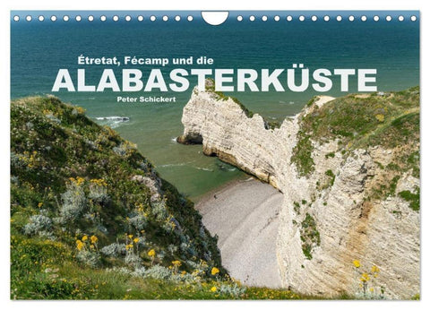 Etretat, Fecamp und die Alabasterküste (Wandkalender 2026 DIN A4 quer), CALVENDO Monatskalender