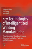 Key Technologies of Intelligentized Welding Manufacturing