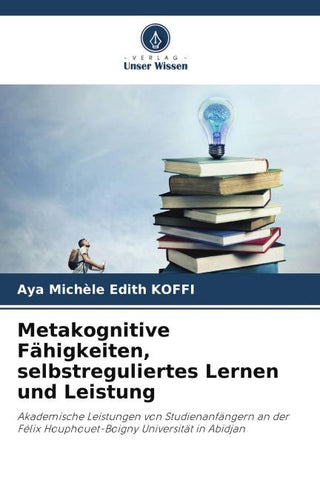 Metakognitive Fähigkeiten, selbstreguliertes Lernen und Leistung