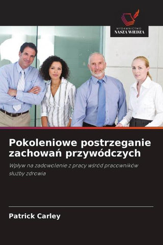 Pokoleniowe postrzeganie zachowa¿ przywódczych