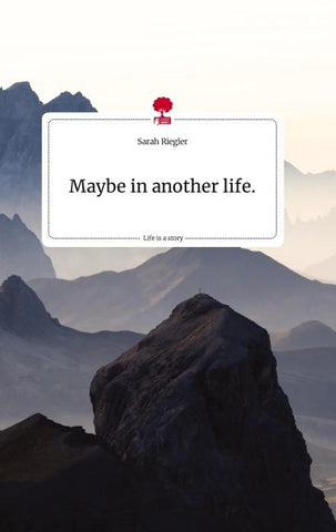 Maybe in another life. Life is a Story - story.one