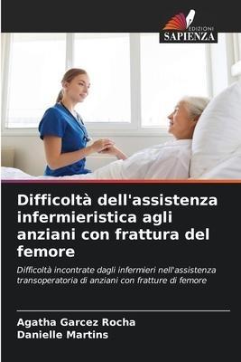 Difficoltà dell'assistenza infermieristica agli anziani con frattura del femore