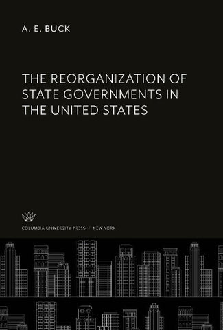 The Reorganization of State Governments in the United States