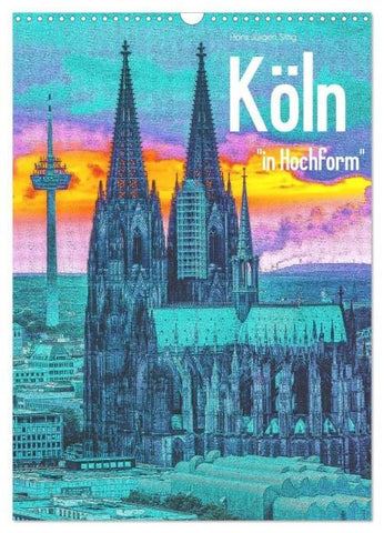 Köln "in Hochform" (Wandkalender 2026 DIN A3 hoch), CALVENDO Monatskalender