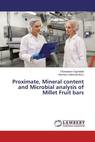 Proximate, Mineral content and Microbial analysis of Millet Fruit bars