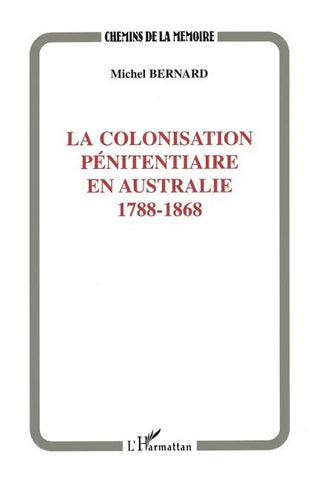 COLONISATION PÉNITENTIAIRE EN AUSTRALIE 1788-1868