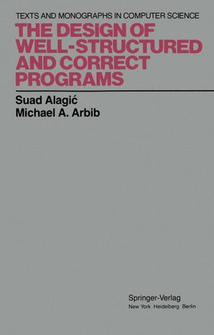 The Design of Well-Structured and Correct Programs