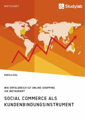 Social Commerce als Kundenbindungsinstrument. Wie erfolgreich ist Online-Shopping via Instagram?